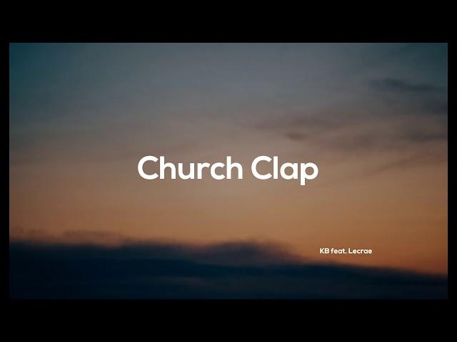 Church Clap by KB feat. Lecrae  (Christian Song, Christian Worship Song, Worship Dance Song)