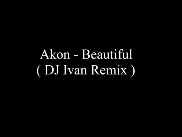 Akon - Beautiful ( DJ Ivan Remix )