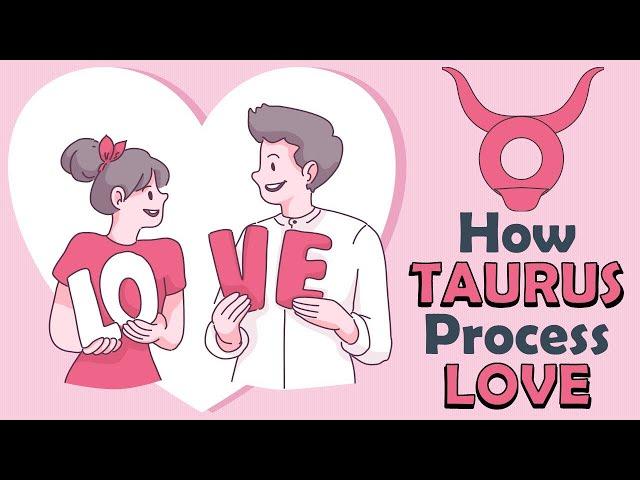 How TAURUS Zodiac Processes LOVE ???