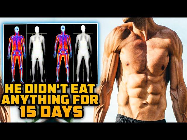 He Didn't Eat ANYTHING For 15 Days And This Is How Much Fat AND MUSCLE He Lost