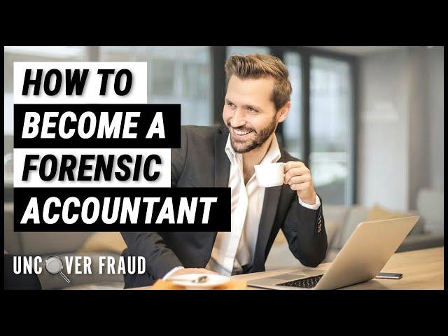 How to become a Forensic Accountant (A complete guide)