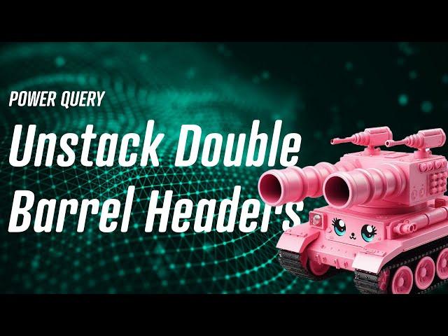 Power Query - Unstack Double Barrel Header Dataset 