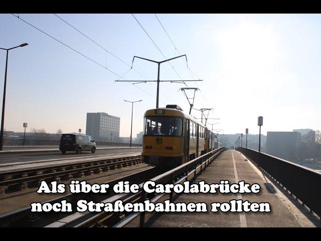 Straßenbahn Dresden - Als noch Straßenbahnen über die CAROLABRÜCKE rollten