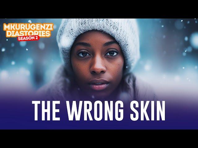 The Wrong Skin - Mkurugenzi Diastories 2 Ep 10.