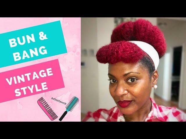 Natural Hair Bun with Vintage Bang | Protective Style | Curly Corner