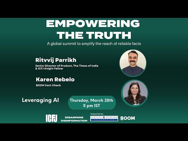 Leveraging AI for journalists | Empowering the Truth | ICFJ | Ritvvij Parrikh &Karen Rebelo