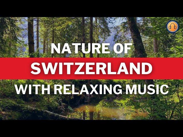 Nature of Switzerland with Relaxing Music • 30 Minutes