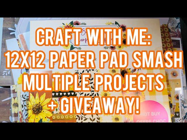 Craft With Me: 12x12 Paper pad Smash - Multiple Projects + GIVEAWAY (CLOSED)