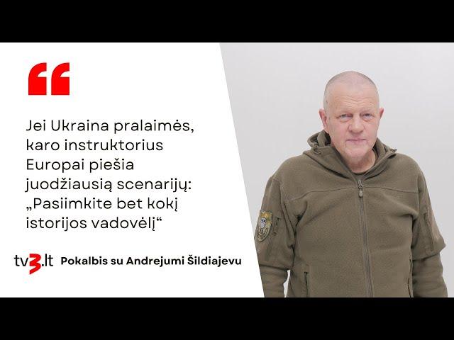 Jei Ukraina pralaimės, Šildiajevas piešia juodą scenarijų: paimkite bet kokį istorijos vadovėlį