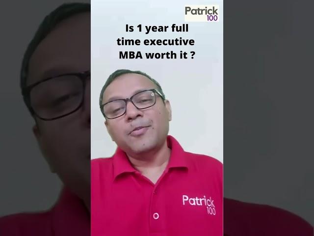 Is 1 year full time executive MBA worth it? | AskPatrick | Patrick Dsouza | 6 times CAT100%ile