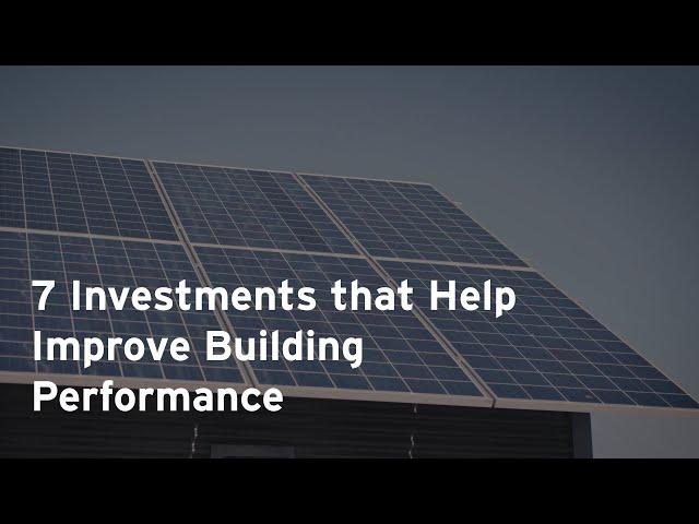 7 Investments that Improve Building Performance