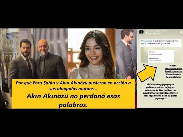 Por qué Ebru  y Akın pusieron en acción a sus abogados mutuos.Akın Akınözü no perdonó esas palabras.