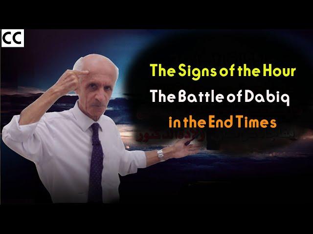 The Signs of the Hour - The Battle of Dabiq in the End Times - Dr. Ali Mansour Kayali!