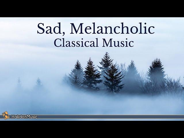 Sad, Melancholic Classical Music