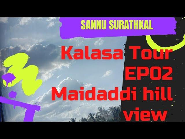 Kalasa Tour EP02 / Maidaddi Hill View @Sannu Surathkal