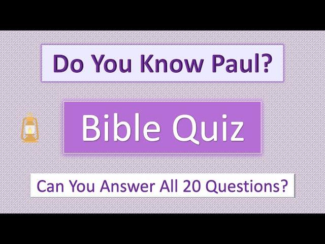 Do you know Paul? - Bible Quiz. Most people can't get all 20 questions correct.