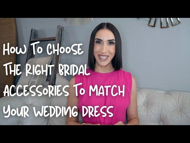 How To Choose The Right Bridal Accessories To Match Your Wedding Dress