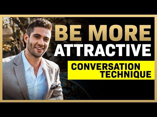 #1 Conversation Technique To DOUBLE Your Attractiveness (Conversation God)