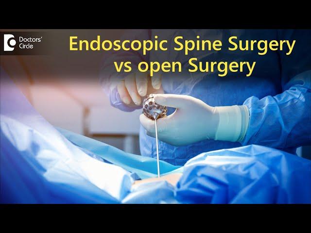 What is Endoscopic Spine Surgery?Endoscopic Spine Surgery vs Open Surgery-Dr.Kodlady Surendra Shetty