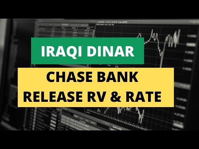 Iraqi Dinar Chase Bank Release RV And Rates Iraqi Dinar Today