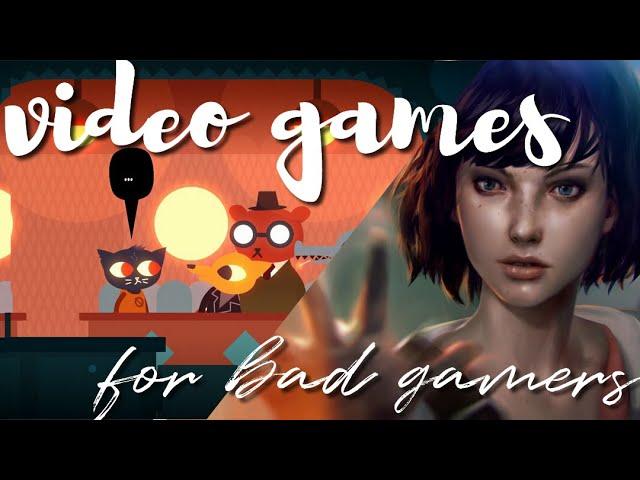 video games for people who are bad at video games - RaphaelleLD