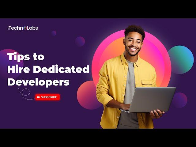 Tips to Hire Dedicated Developers In 2025 | iTechnolabs