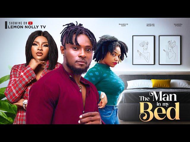 THE MAN IN MY BED - MAURICE SAM, SARIAN MARTIN, SANDRA IFUDU