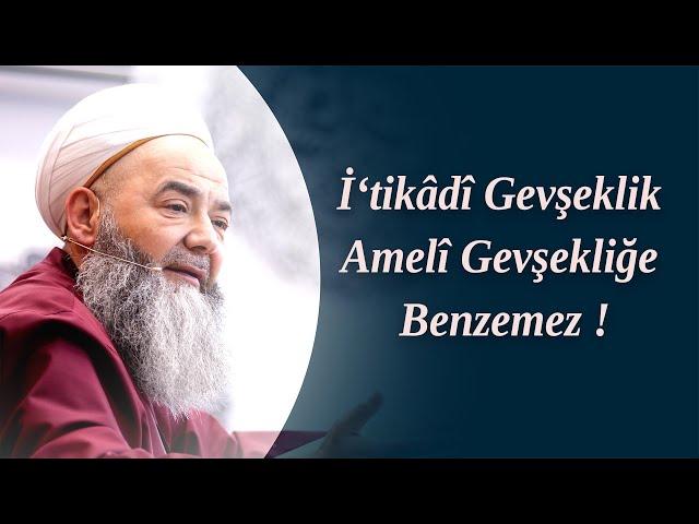 İ‘tikâdî Gevşeklik Amelî Gevşekliğe Benzemez ! Cübbeli Ahmet Hocaefendi