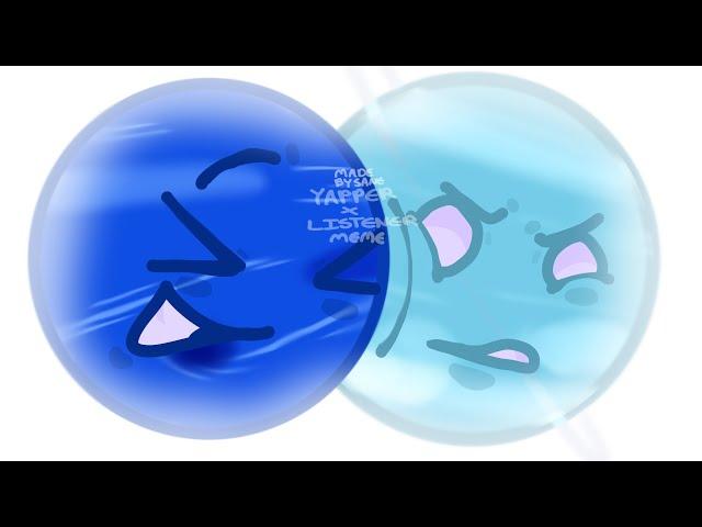 Yapper x Listener Meme | Solarballs | Neptune & Uranus | NOT A SHIP!!