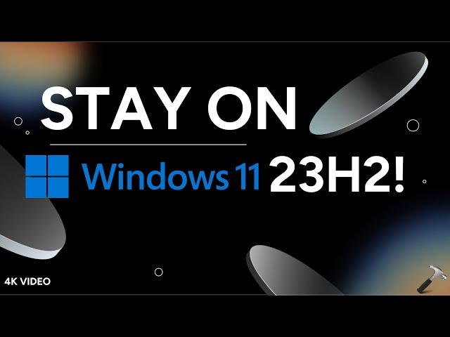 How to stay on Windows 11 23H2