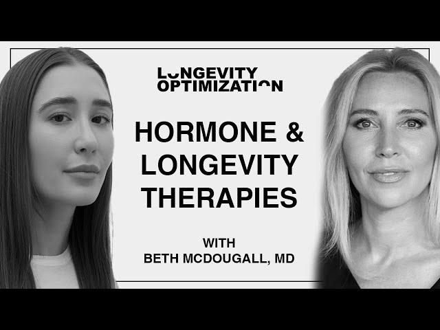 Hormone Optimization & Personalized Therapy with Dr. Beth McDougall | Longevity Optimization Podcast