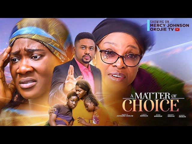 A MATTER OF CHOICE (THE MOVIE) {MERCY JOHNSON, LIZ BENSON MIKE GODSON} - 2024 LATEST NIGERIAN MOVIE