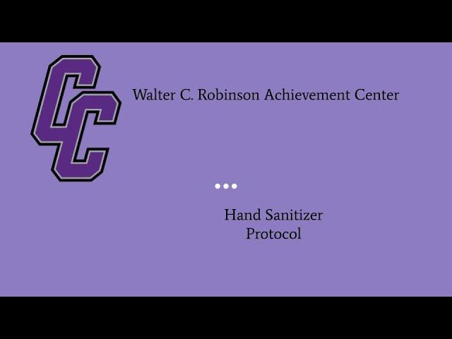 Walter C. Robinson Achievement Center Hand Sanitizer Protocol