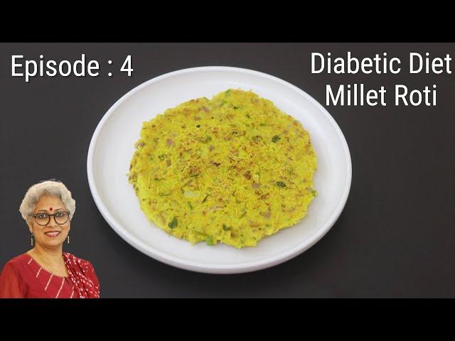 Diabetic Diet Millet Roti - Episode 4 - Healthy Diabetic Friendly Recipes - Easy Foxtail Millet Roti