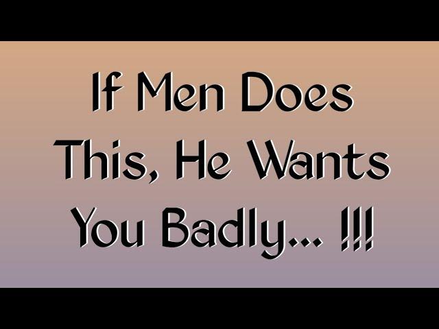 If Men Does This, He Wants You Badly. || Love Psychology facts || Never Give Up