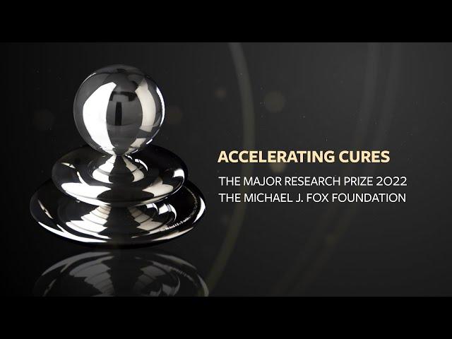 Honoring the Winner of The Michael J. Fox Foundation's 2022 Major Research Prize