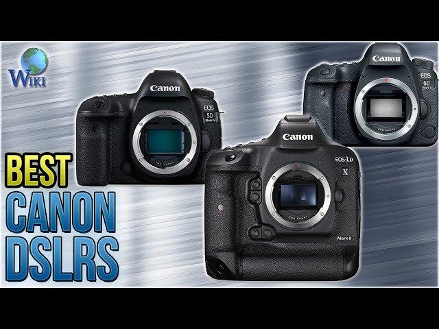 8 Best Canon DSLRs 2018