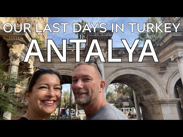 2 DAYS IN ANTALYA! - Our Last Days in Turkey | Hadrian's Gate, Turkish Food, Mermerli Plaji Beach