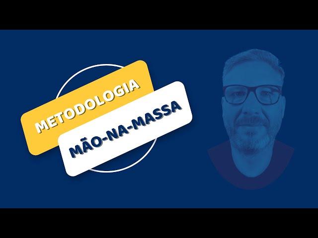 Metodologia MÃO-NA-MASSA