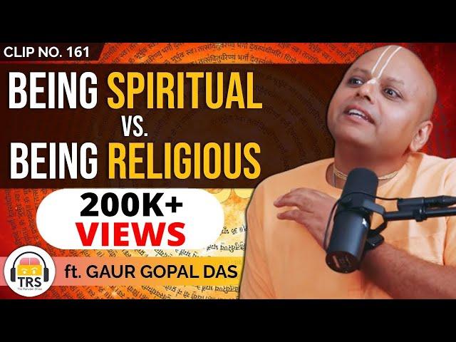 Being Religious vs. Spiritual - The Real Difference? ft. Gaur Gopal Das | TRS Clips