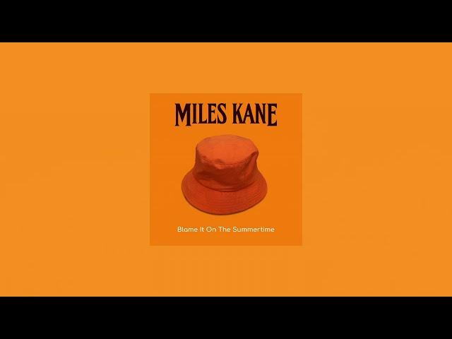 Miles Kane - Blame It On The Summertime [Official Audio]