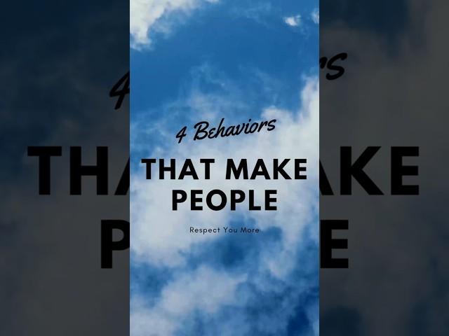"4 Behaviors That Make People Respect You More"