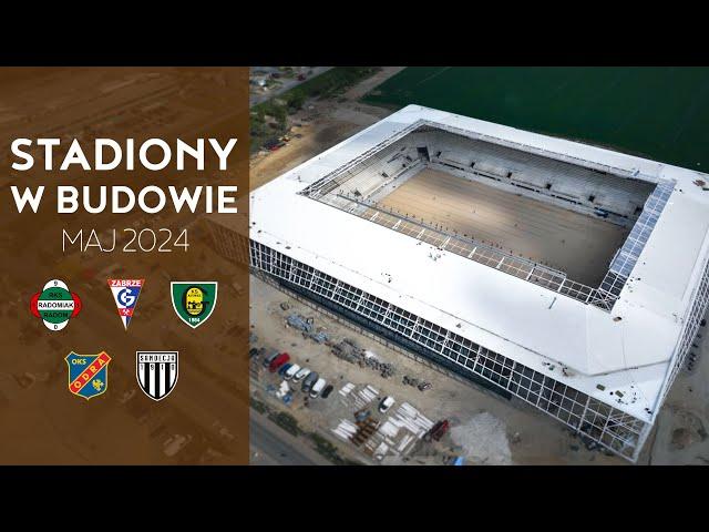 Polskie Stadiony w Budowie (Maj 2024)