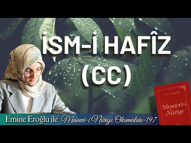 EMİNE EROĞLU İLE MESNEVÎ-İ NURİYE OKUMALARI - 197: İSM-İ HAFÎZ (cc)