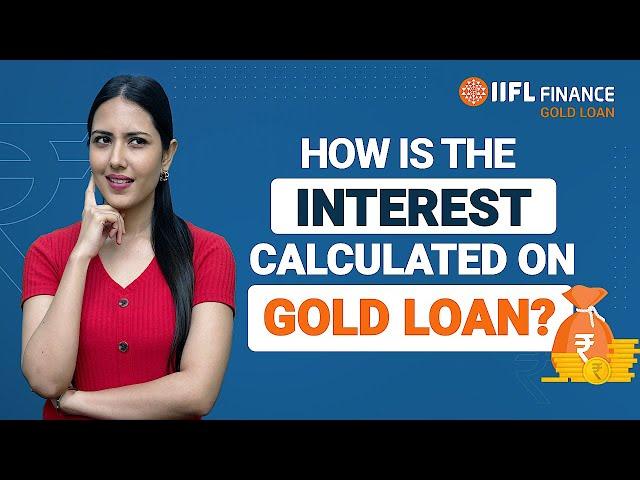 How to Calculate Interest Rate on a Gold Loan?: Everything You Need to Know | IIFL Finance Gold Loan