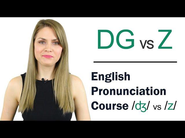 How to Pronounce DG /ʤ/ and Z Consonant Sounds | Learn English Pronunciation Course