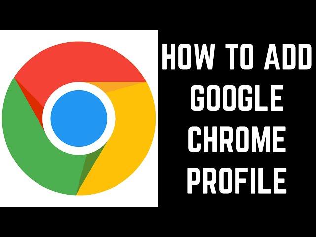 How to Add Google Chrome Profile