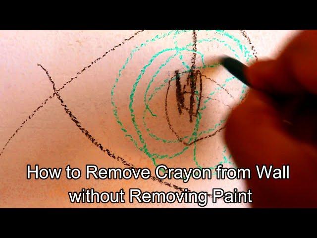 How to Remove Crayon from Wall without Rem