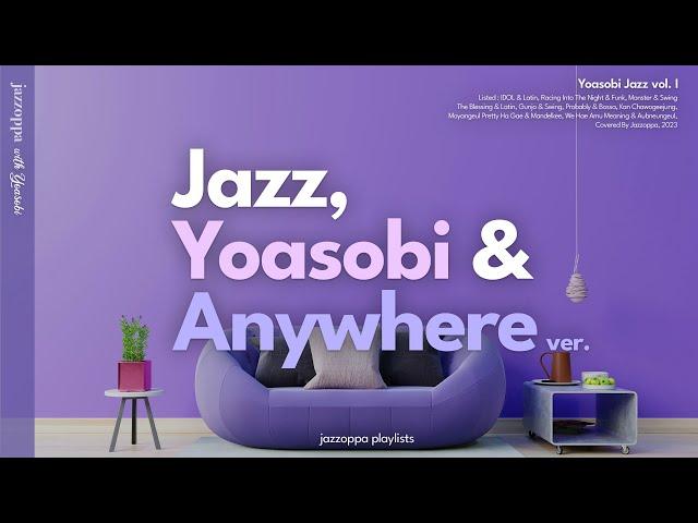 'Looks like oridinary jazz playlist but it's YOASOBI' | 'JAZZSOBI' Anywhere ver. [playlist]