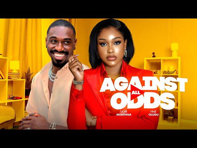 AGAINST ALL ODDS - UCHE MONTANA / VINE OLUGU / JERRY MUDIAGA